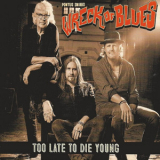 Pontus Snibbs Wreck Of Blues - Too Late To Die Young '2018