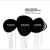 Daniel Erdmann - Three Roads Home '2018