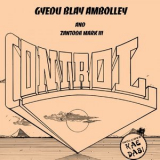 Gyedu-Blay Ambolley & Zantoda Mark III - Control  '2019