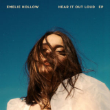 Emelie Hollow - Hear It Out Loud '2019