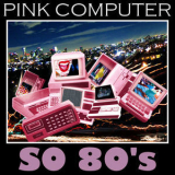 Pink Computer - So 80's '2008