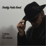 T. Nicks & Ken Eichler - Daddy Feels Good '2017