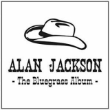 Alan Jackson - The Bluegrass Album '2013