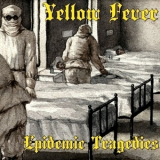 Yellow Fever - Epidemic Tragedies '2018