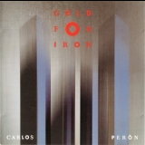 Carlos Peron - Gold For Iron '1989