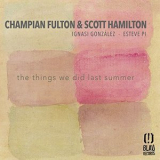 Champian Fulton & Scott Hamilton - The Things We Did Last Summer '2017