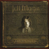 Jeff Martin - Exile And The Kingdom '2006
