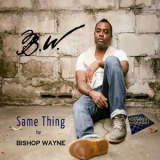 Bishop Wayne - Same Thing '2019