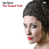 Ida Sand - The Gospel Truth [Hi-Res] '2012