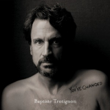 Baptiste Trotignon - You've Changed [Hi-Res] '2019
