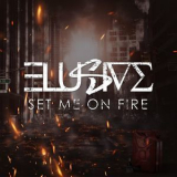 Elusive - Set Me On Fire '2019