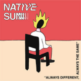 Native Sun - Always Different, Always The Same '2018