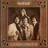 Bread - Lost Without Your Love '1976