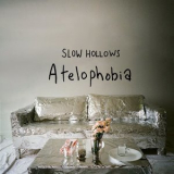 Slow Hollows - Atelophobia '2015