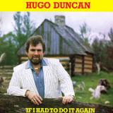 Hugo Duncan - If I Had To Do It Again '2013