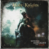 Holy Knights - Between Daylight And Pain '2012