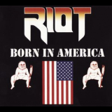 Riot - Born In America - Remastered 40th Anni. '1984