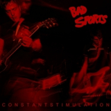 Bad Sports - Constant Stimulation '2018