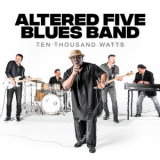 Altered Five Blues Band - Ten Thousand Watts '2019