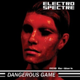 Electro Spectre - Dangerous Game (2018 Re-work) '2018