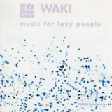 Waki - Music For Lazy People '2001