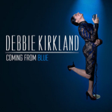 Debbie Kirkland - Coming From Blue '2018