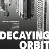 Chicago Edge Ensemble - Decaying Orbit '2017