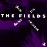 Glenn Spearman Double Trio - The Fields '1996