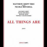 Matthew Shipp Trio & Nicole Mitchell - All Things Are '2019