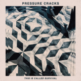 Pressure Cracks - This Is Called Survival '2020