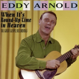 Eddy Arnold - When It's Round-Up Time In Heaven: The Great Gospel Recordings '2017