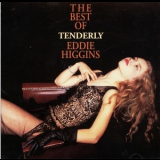 Eddie Higgins - Tenderly: The Best Of Eddie Higgins '2003