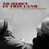 Ben Harper & Charlie Musselwhite - No Mercy In This Land (Deluxe Edition) [Hi-Res] '2018