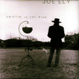 Joe Ely - Twistin' In The Wind '1998