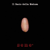 Il Bacio Della Medusa - Seme '2018