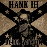 Hank Williams III - Rebel Within '2010