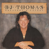 B. J. Thomas - Greatest & Latest '2002