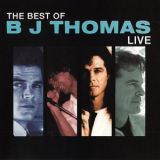 B. J. Thomas - The Best Of B. J. Thomas Live '2005