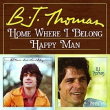 B. J. Thomas - Home Where I Belong / Happy Man '2014