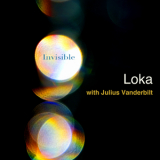 Loka With Julius Vanderbilt - Invisible [EP] '2019