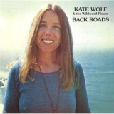 Kate Wolf & The Wildwood Flower - Back Roads '1976