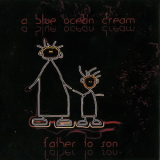 A Blue Ocean Dream - Father To Son '2008