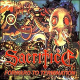 Sacrifice - Forward To Termination '1987 (Reissue 2005)