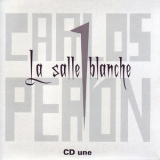 Carlos Peron - La Salle Blanche (CD1) '2011