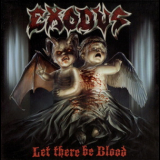 Exodus - Let There Be Blood '2008