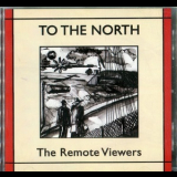 The Remote Viewers - To The North '2010
