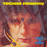 Chris & Cosey - Techno Primitiv '1985