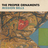 The Proper Ornaments - Mission Bells '2020