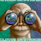 Clouds On Strings - The Strangest Thing We've Ever Seen '2010