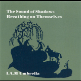 I.A.M. Umbrella - The Sound Of Shadows Breathing On Themselves '1995